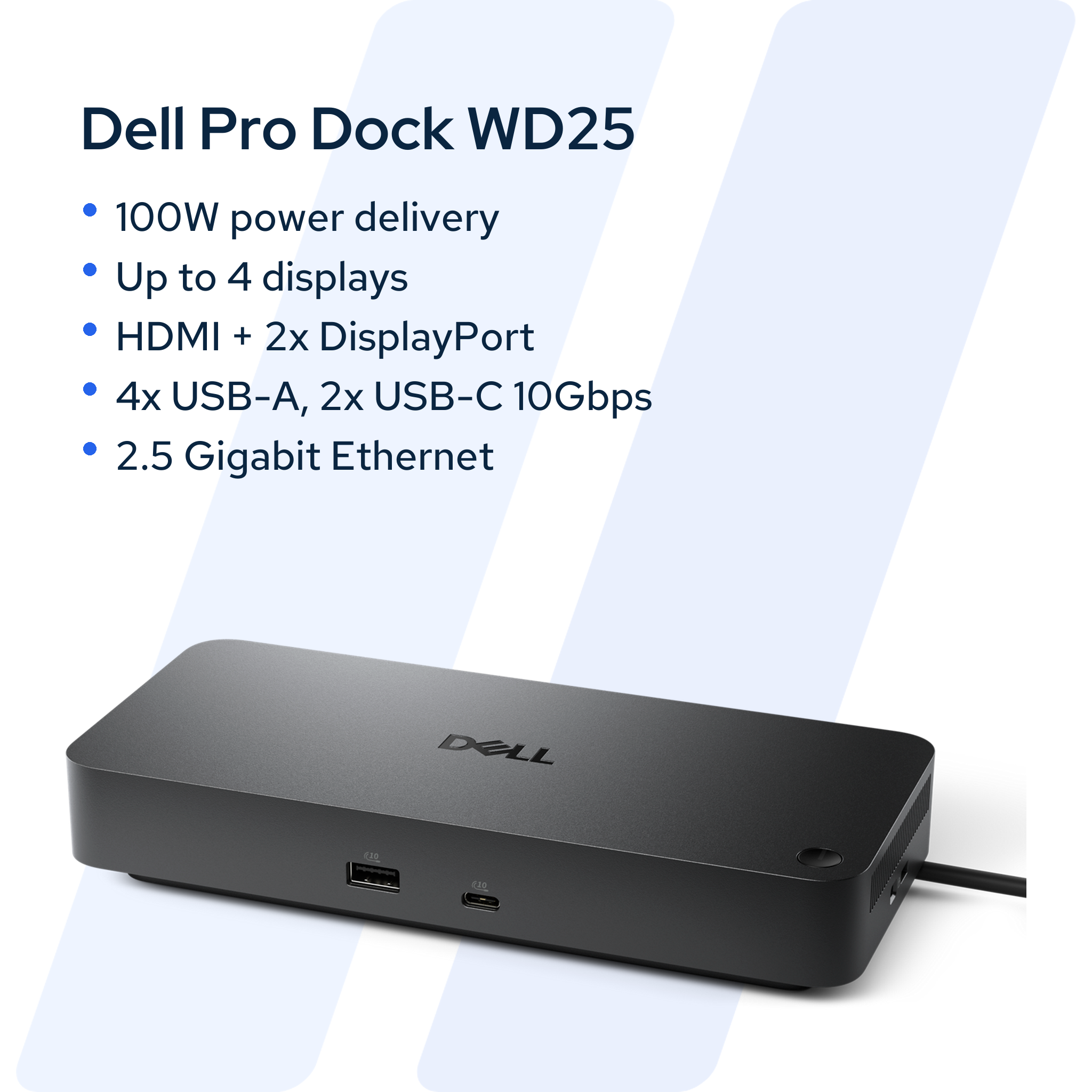 Dell Pro Dock WD25 key specifications: 100 W power delivery, up to 4 displays, HDMI and two DisplayPort, four USB-A and two USB-C at 10 Gbps, 2.5 Gigabit Ethernet